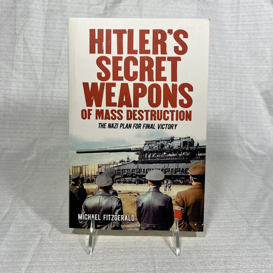 Hitler's Secret Weapons of Mass Destruction by Michael Fitzgerald - Book