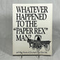 Whatever Happened to the "Paper Rex" Man? by May Dugan Center - Book