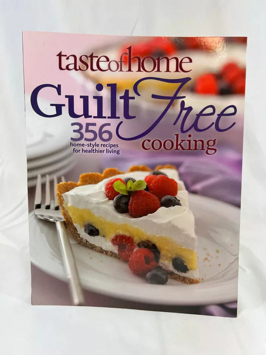 Guilt Free Cooking : 356 Home Style Recipes for Healthier Living by Taste of...