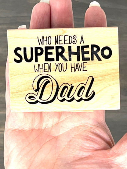 Who Needs a Superhero When You Have Dad Rubber Stamp Inkadinkado - New, unused - 60-01270 G - card making Father's Day, Daddy, new dads