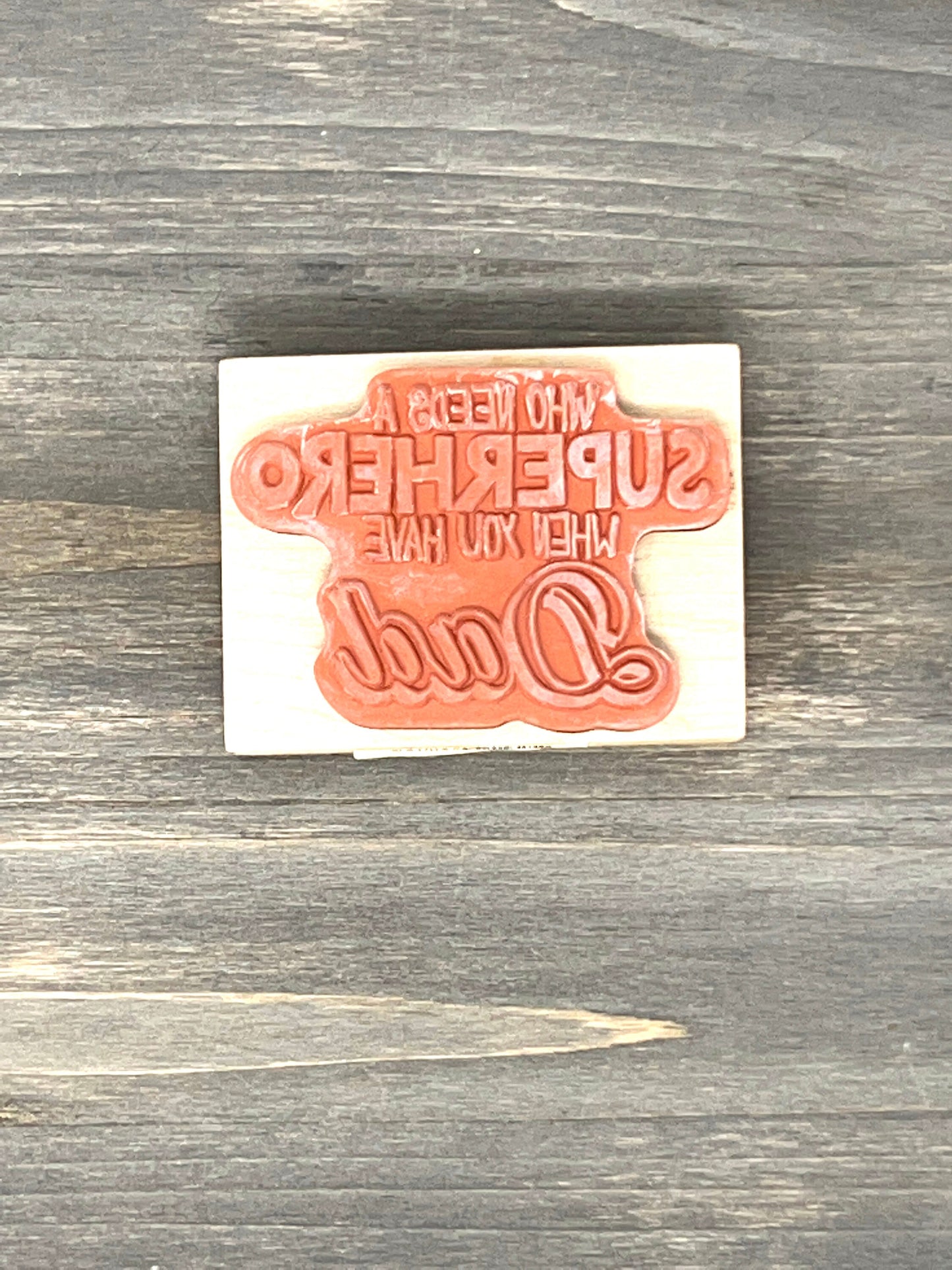 Who Needs a Superhero When You Have Dad Rubber Stamp Inkadinkado - New, unused - 60-01270 G - card making Father's Day, Daddy, new dads